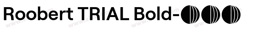 Roobert TRIAL Bold字体转换